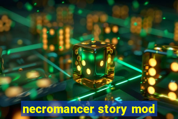 necromancer story mod