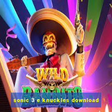 sonic 3 e knuckles download