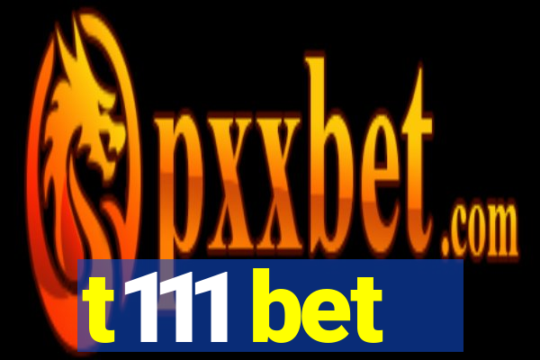 t111 bet