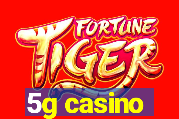 5g casino