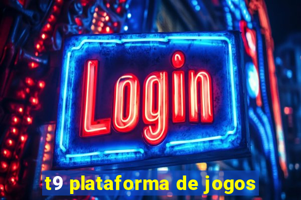 t9 plataforma de jogos