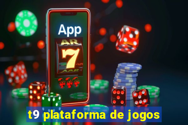 t9 plataforma de jogos