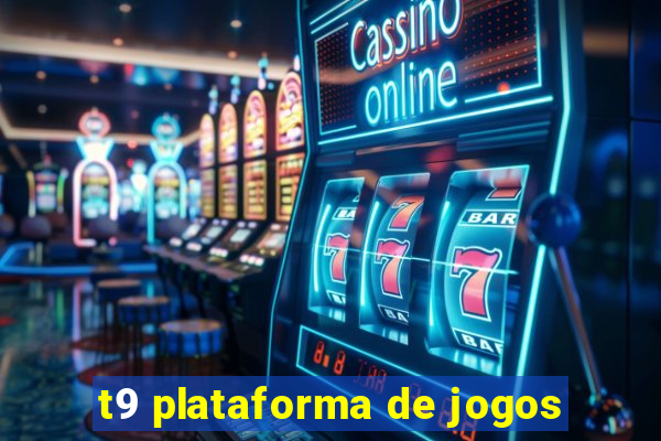 t9 plataforma de jogos