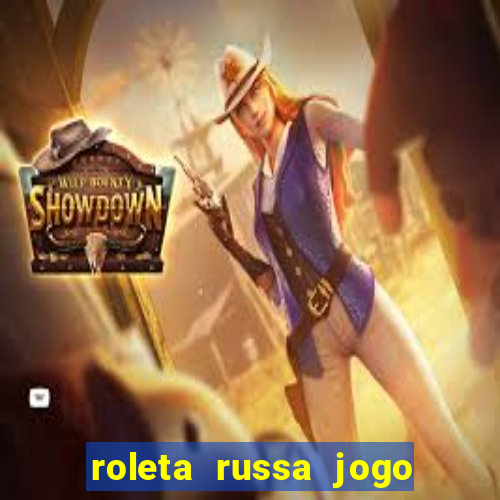 roleta russa jogo como funciona