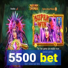 5500 bet