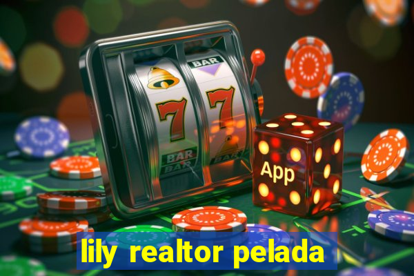 lily realtor pelada