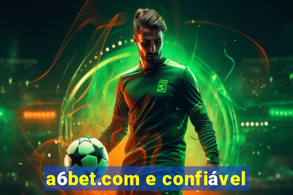 a6bet.com e confiável