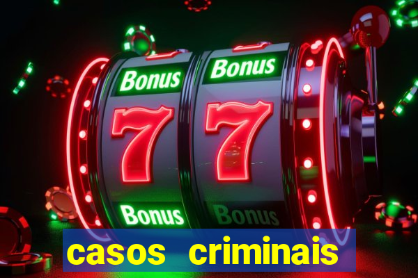 casos criminais para resolver