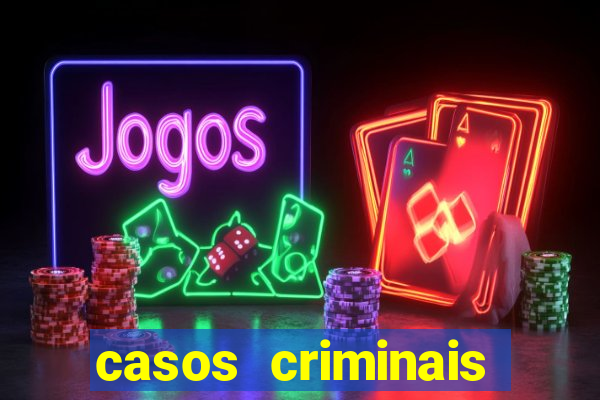 casos criminais para resolver