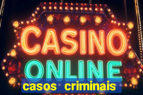 casos criminais para resolver