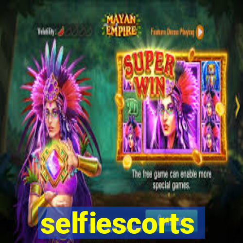 selfiescorts