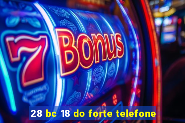 28 bc 18 do forte telefone