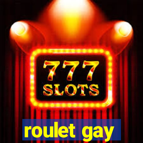 roulet gay