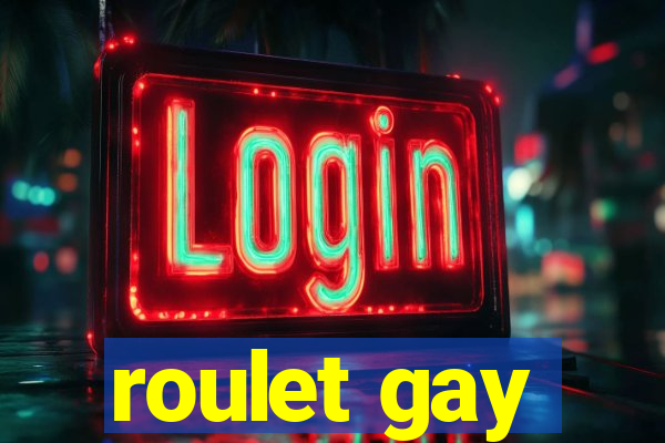 roulet gay