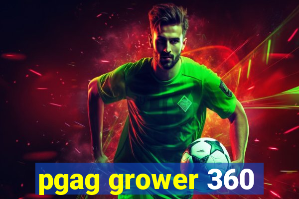 pgag grower 360