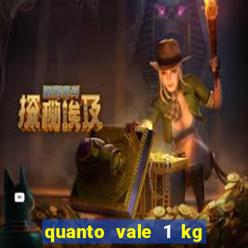 quanto vale 1 kg de lacre de latinha 2024