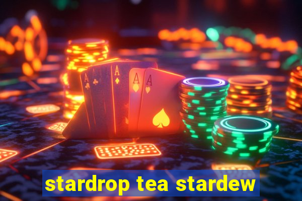 stardrop tea stardew