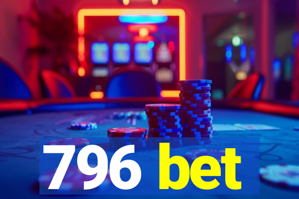 796 bet