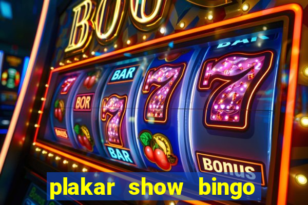 plakar show bingo ao vivo