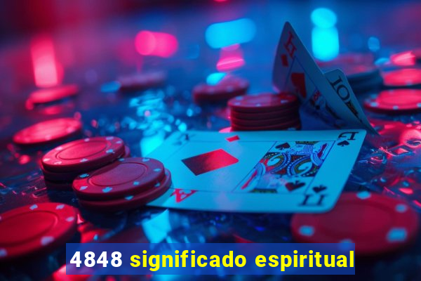 4848 significado espiritual