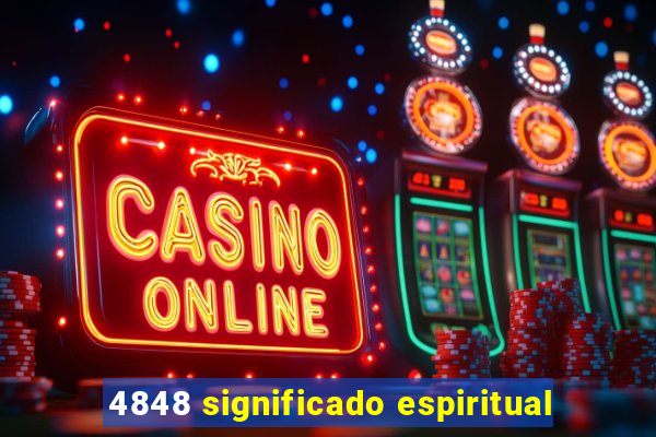 4848 significado espiritual