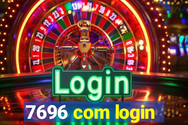 7696 com login