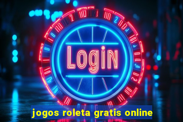 jogos roleta gratis online