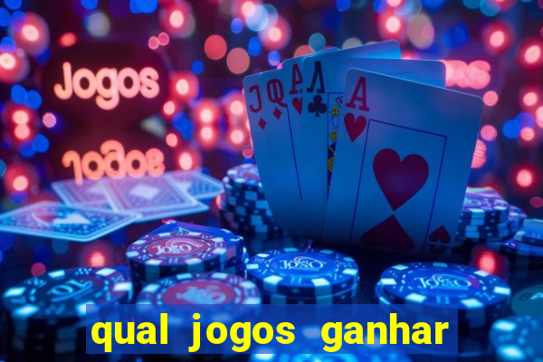 qual jogos ganhar dinheiro de verdade