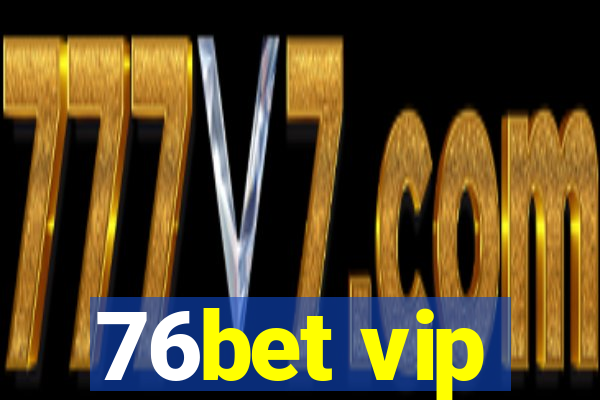 76bet vip