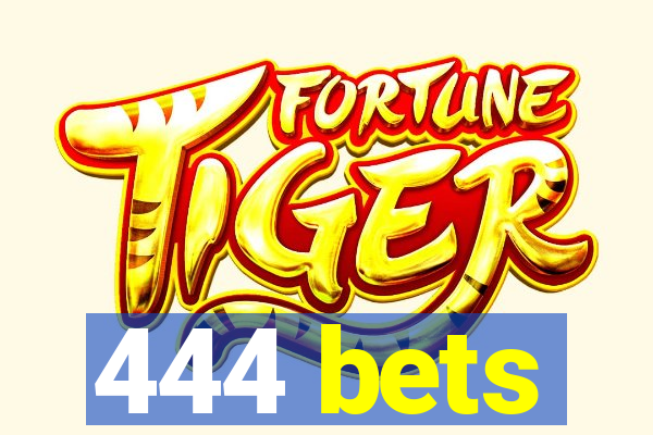 444 bets