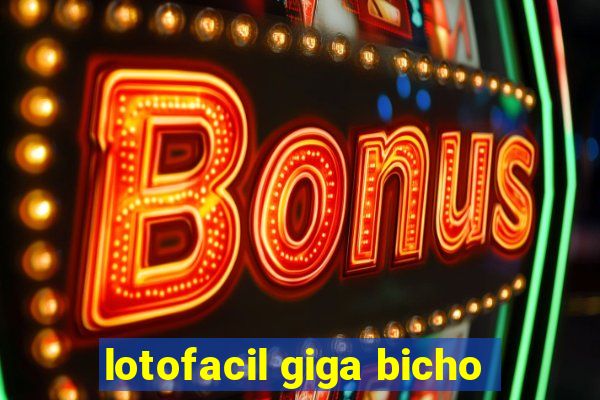 lotofacil giga bicho