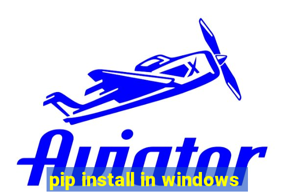 pip install in windows