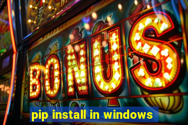 pip install in windows