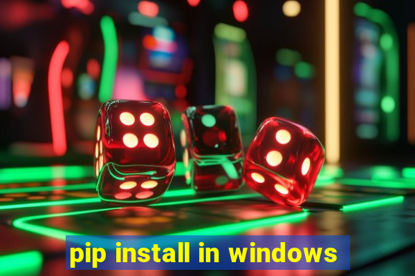 pip install in windows