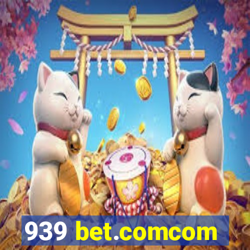 939 bet.comcom