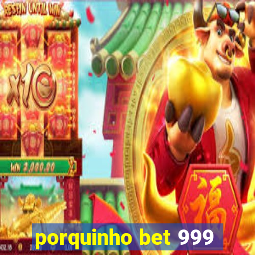 porquinho bet 999