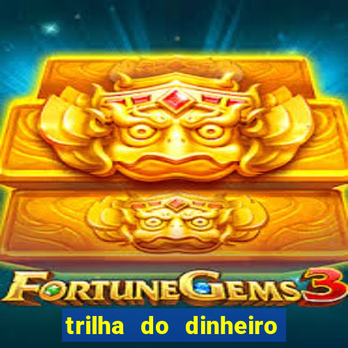 trilha do dinheiro gemeos investem