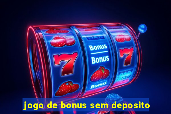 jogo de bonus sem deposito