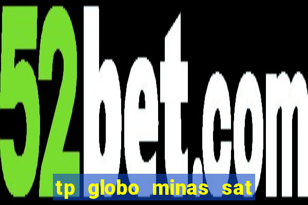 tp globo minas sat hd regional