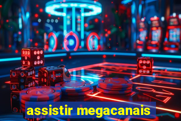 assistir megacanais