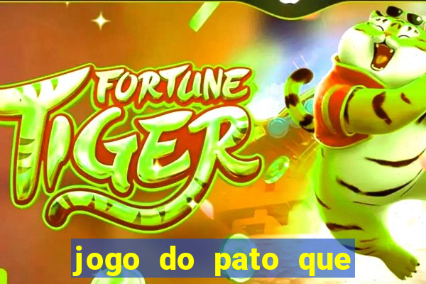 jogo do pato que ganha dinheiro