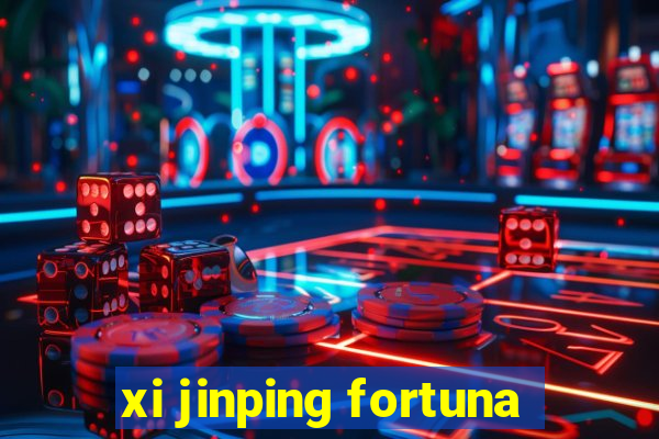 xi jinping fortuna