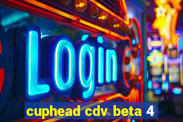 cuphead cdv beta 4