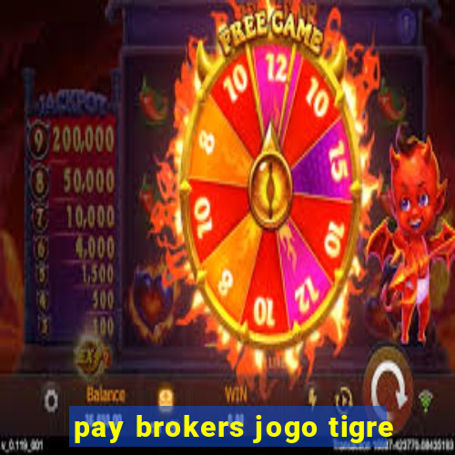 pay brokers jogo tigre