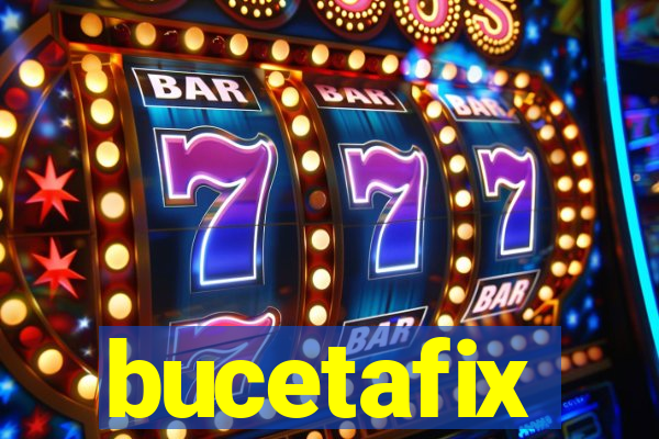 bucetafix