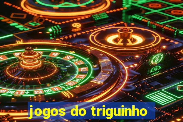 jogos do triguinho