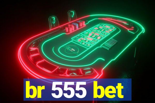 br 555 bet