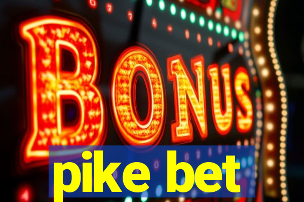 pike bet