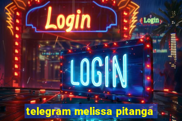 telegram melissa pitanga