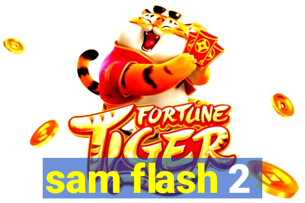 sam flash 2